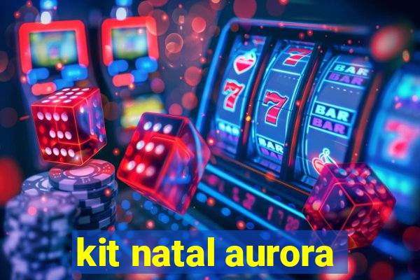kit natal aurora